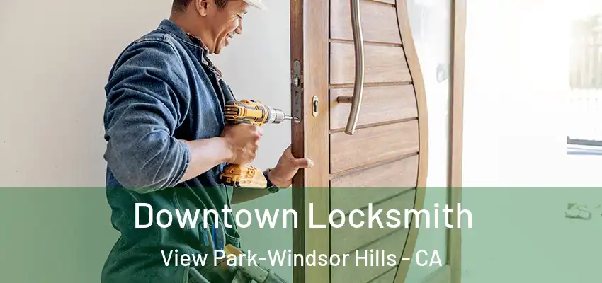  Downtown Locksmith View Park-Windsor Hills - CA