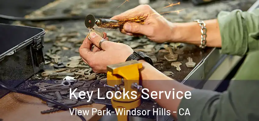  Key Locks Service View Park-Windsor Hills - CA